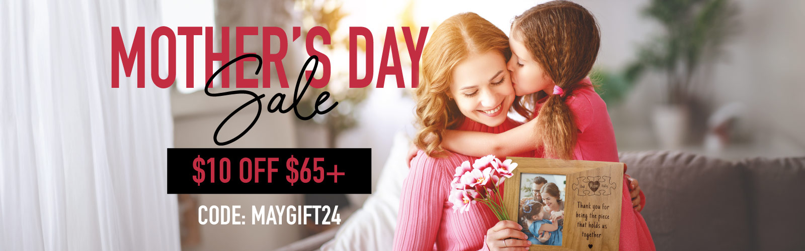 Get $10 off orders of $65 or more. Use code MAYGIFT24 at checkout. Image features a young girl gifting her mother a custom engraved picture frame.