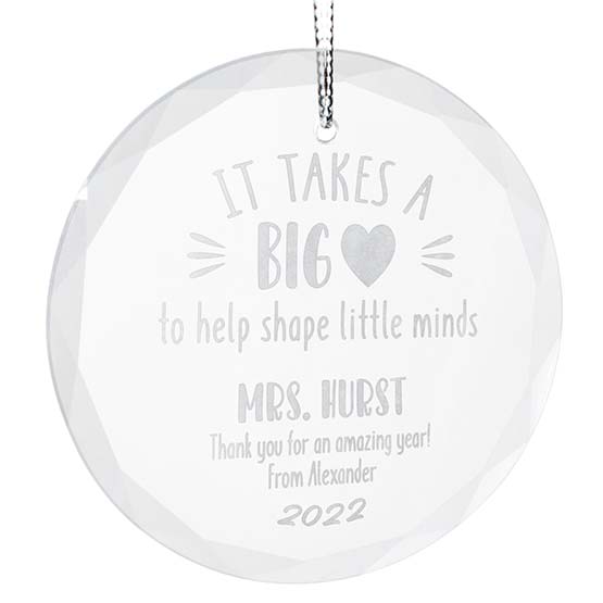 Custom Circle Glass Ornament With Silver String And Engraved With It Takes A Big Heart Teacher Appreciation Message
