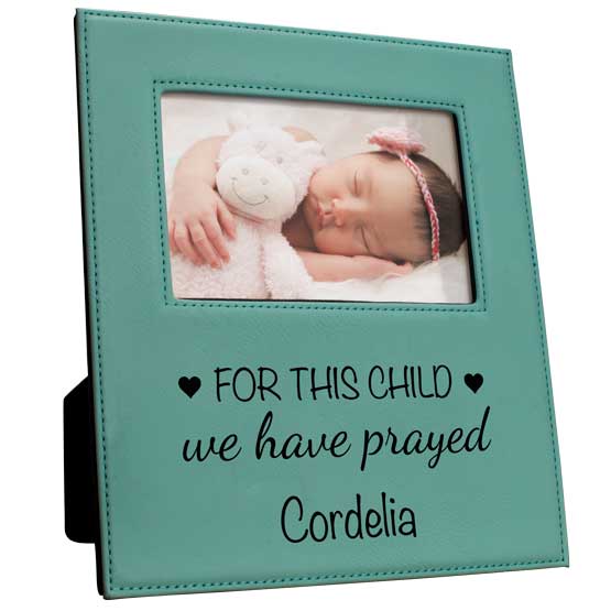 Custom Teal Faux Leather Picture Frame With Photo Of Newborn Baby And Laser Engraved With We Have Prayed Message
