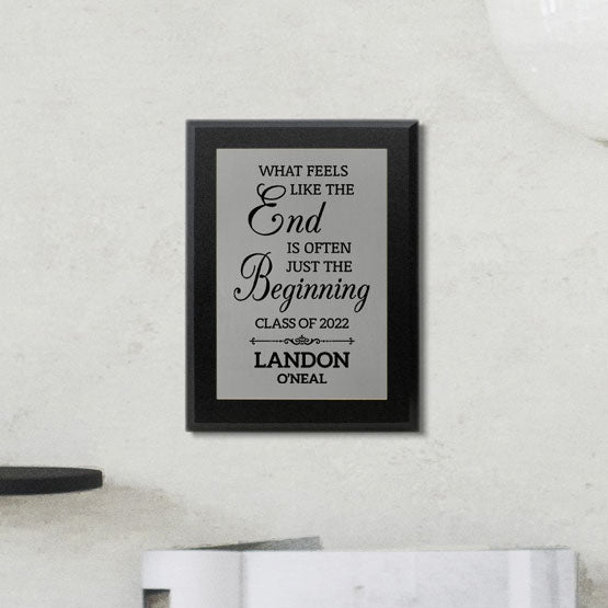 The End Is Just The Beginning Custom Graduation Plaque Hanging On Wall.