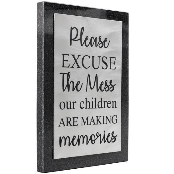 Custom Titanium Plaque With Granite Board And Laser Fused With Please Excuse The Mess Our Children Are Making Memories Text