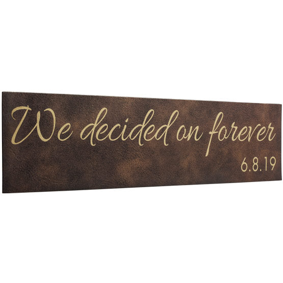 Custom Rustic And Gold Faux Leather Sign Laser Engraved With Cursive We Decided On Forever Text And Date