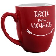 Tired as a Mother Red Bistro Mug