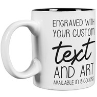 Custom Engraved 11 oz White Ceramic Coffee Mug and Your Message and Art or Logo