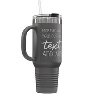 Custom 40 oz Gray Tumbler with Handle Engraved with Your Message and Art or Logo
