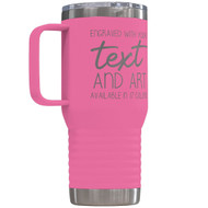 Custom 20 oz Pink Tumbler with Handle Engraved with Your Message and Art or Logo