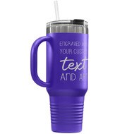 Custom 40 oz Purple Tumbler with Handle Engraved with Your Message and Art or Logo