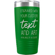 Custom Engraved 20 oz Green Tumbler with Your Message and Art or Logo