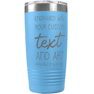 Custom Engraved 20 oz Light Blue Tumbler with Your Message and Art or Logo