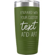 Custom Engraved 20 oz Olive Green Tumbler with Your Message and Art or Logo.