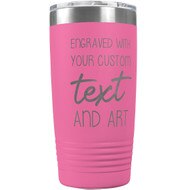 Custom Engraved 20 oz Pink Tumbler with Your Message and Art or Logo.
