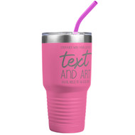 Custom Engraved 30 oz Pink Tumbler with Your Message and Art or Logo