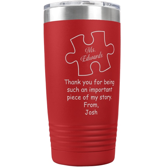 Thank You for Being a Piece of My Story 20 oz tumbler, personalized with recipient’s and child’s name. Great gift for teachers