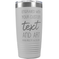 Custom Engraved 20 oz White Tumbler with Your Message and Art or Logo