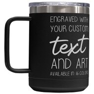 Custom Engraved 15 oz Black Tumbler Mug with Your Message and Art or Logo