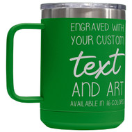 Custom Engraved 15 oz Green Tumbler Mug with Your Message and Art or Logo