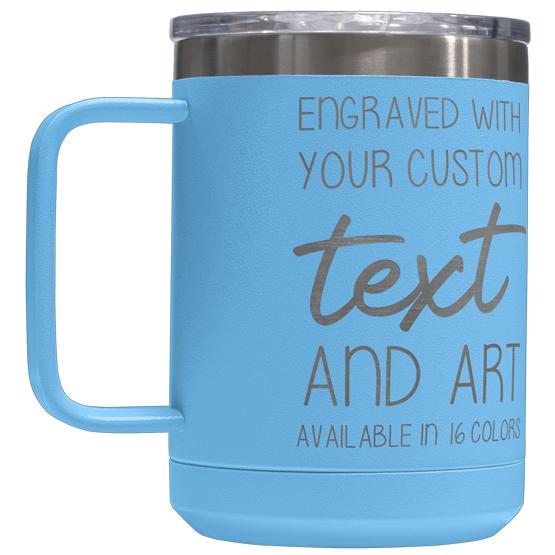 Custom Engraved 15 oz Light Blue Tumbler Mug with Your Message and Art or Logo