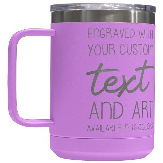 Custom Engraved 15 oz Light Purple Tumbler Mug with Your Message and Art or Logo