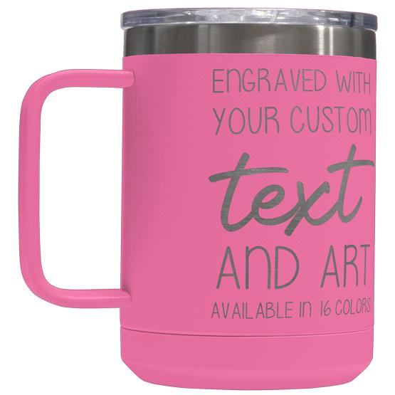 Custom Engraved 15 oz Pink Tumbler Mug with Your Message and Art or Logo