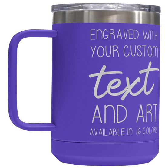Custom Engraved 15 oz Purple Tumbler Mug with Your Message and Art or Logo