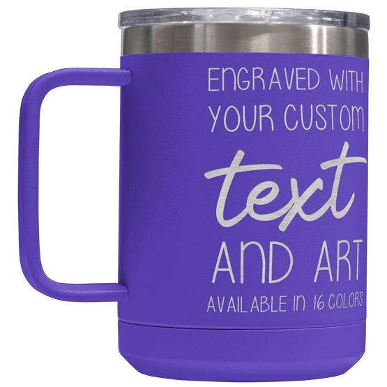 Custom Engraved 15 oz Purple Tumbler Mug with Your Message and Art or Logo