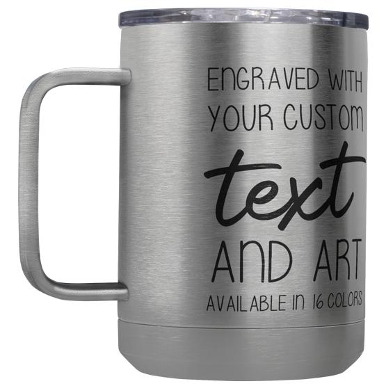 Custom Engraved 15 oz Silver Tumbler Mug with Your Message and Art or Logo