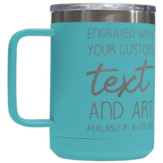 Custom Engraved 15 oz Teal Tumbler Mug with Your Message and Art or Logo