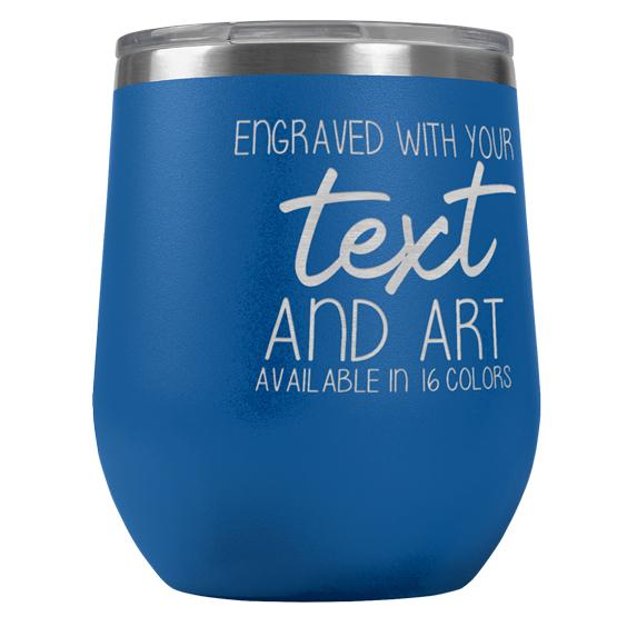 Custom Engraved 12 oz Blue Wine Tumbler with Your Message and Art or Logo