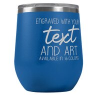 Custom Engraved 12 oz Blue Wine Tumbler with Your Message and Art or Logo