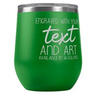 Custom Engraved 12 oz Green Wine Tumbler with Your Message and Art or Logo