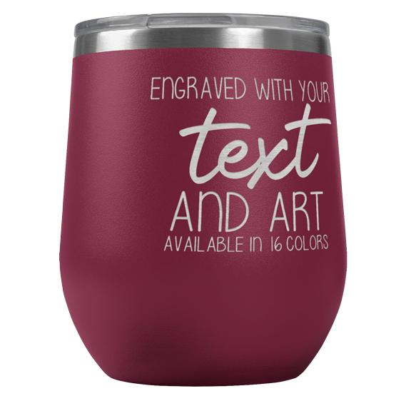 Custom Engraved 12 oz Maroon Wine Tumbler with Your Message and Art or Logo