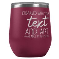 Custom Engraved 12 oz Maroon Wine Tumbler with Your Message and Art or Logo