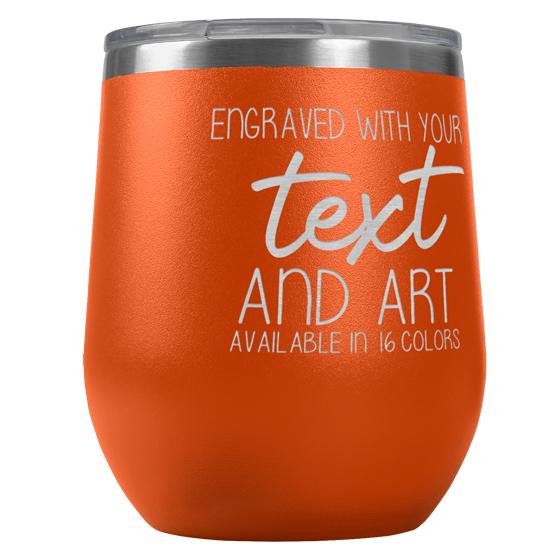 Custom Engraved 12 oz Orange Wine Tumbler with Your Message and Art or Logo