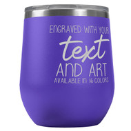 Custom Engraved 12 oz Purple Wine Tumbler with Your Message and Art or Logo