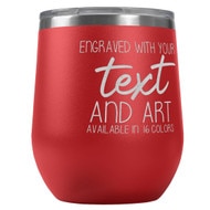Custom Engraved 12 oz Red Wine Tumbler with Your Message and Art or Logo